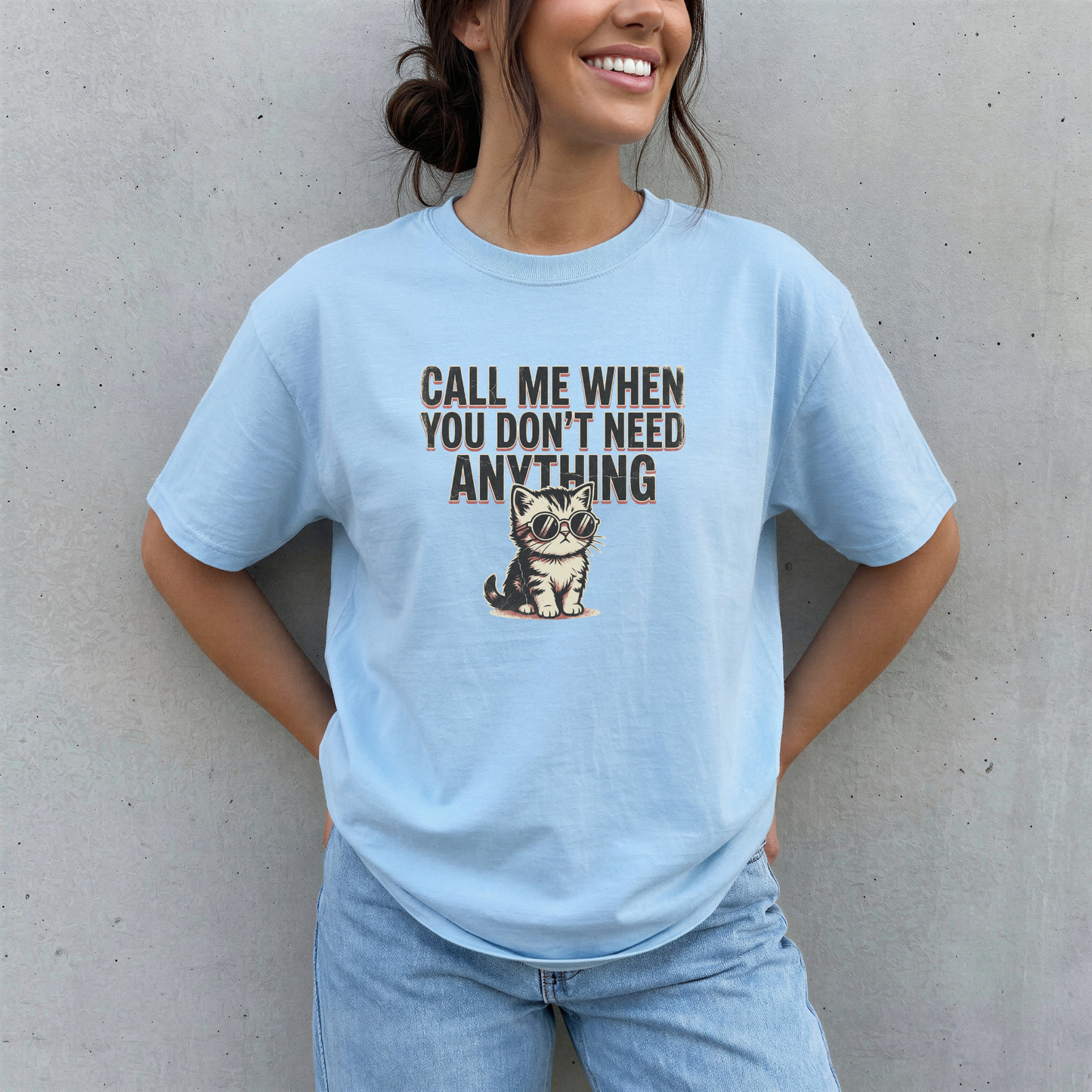 CALL ME WHEN YOU DON'T NEED ANYTHING