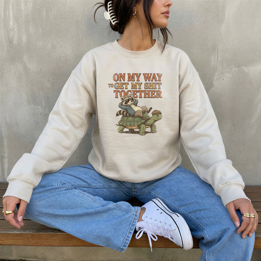 ON MY WAY TO GET MY SHIT TOGETHER