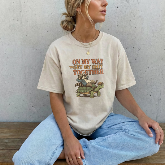 ON MY WAY TO GET MY SHIT TOGETHER