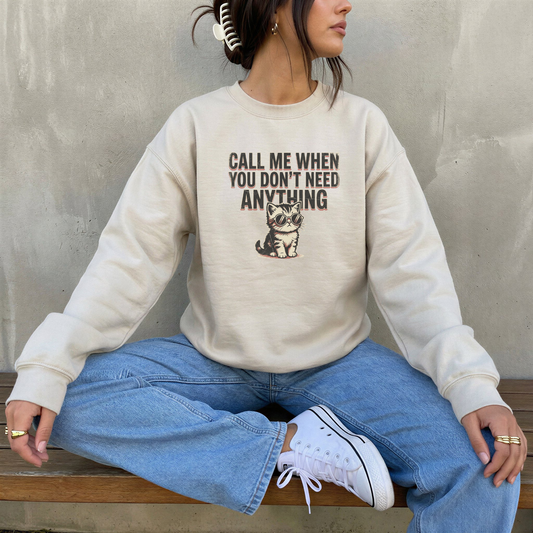 CALL ME WHEN YOU DON'T NEED ANYTHING