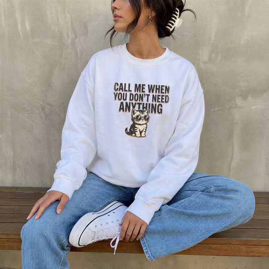 CALL ME WHEN YOU DON'T NEED ANYTHING