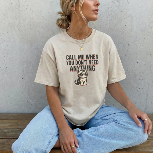 CALL ME WHEN YOU DON'T NEED ANYTHING