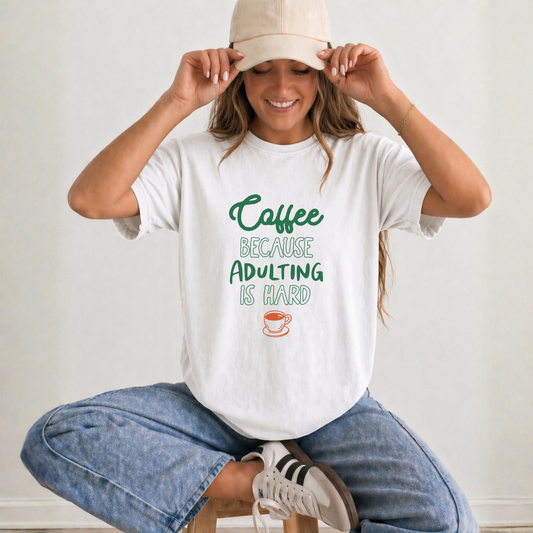 COFFEE BECAUSE ADULTING IS HARD