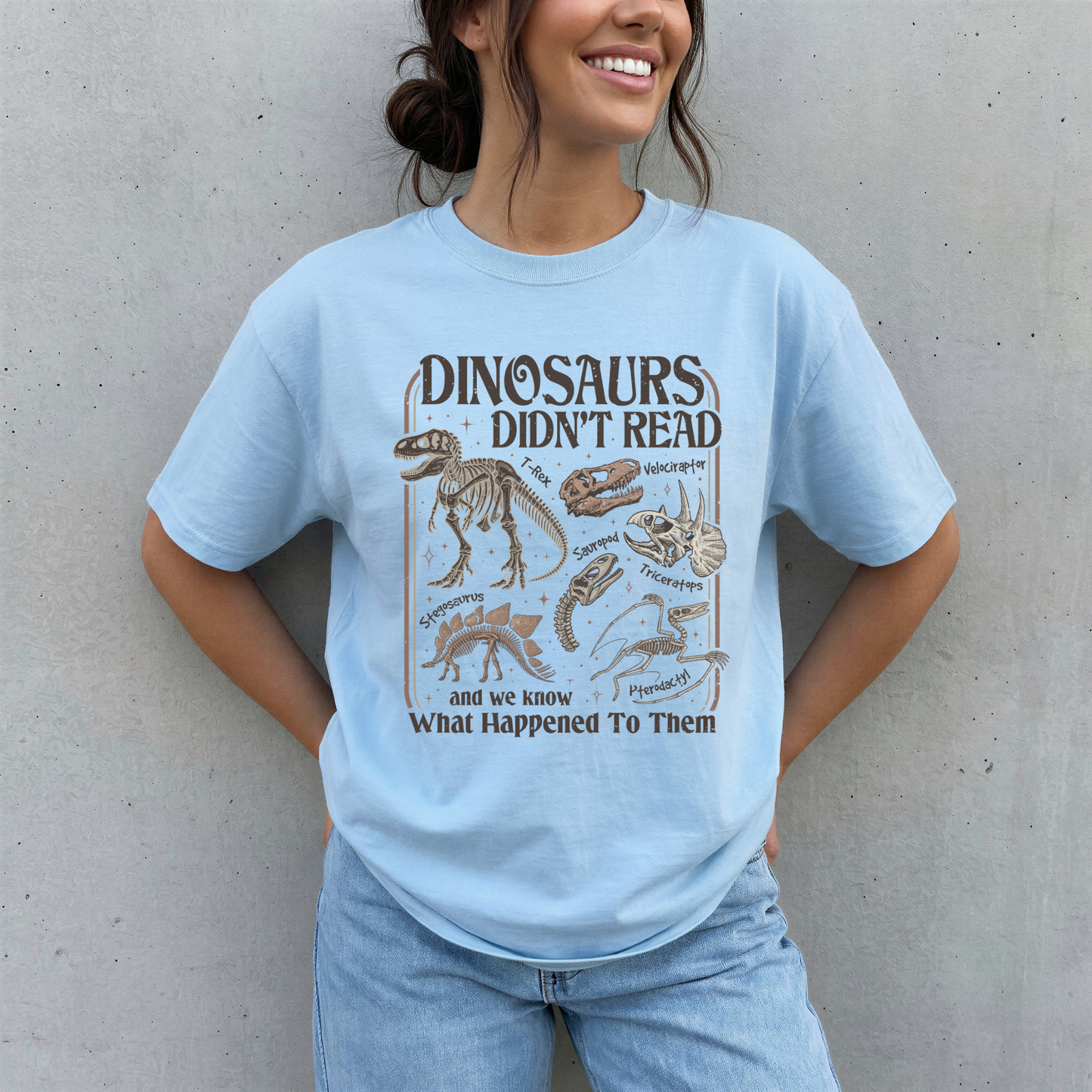 DINOSAURS DIDN'T READ AND WE KNOW WHAT HAPPENED TO THEM