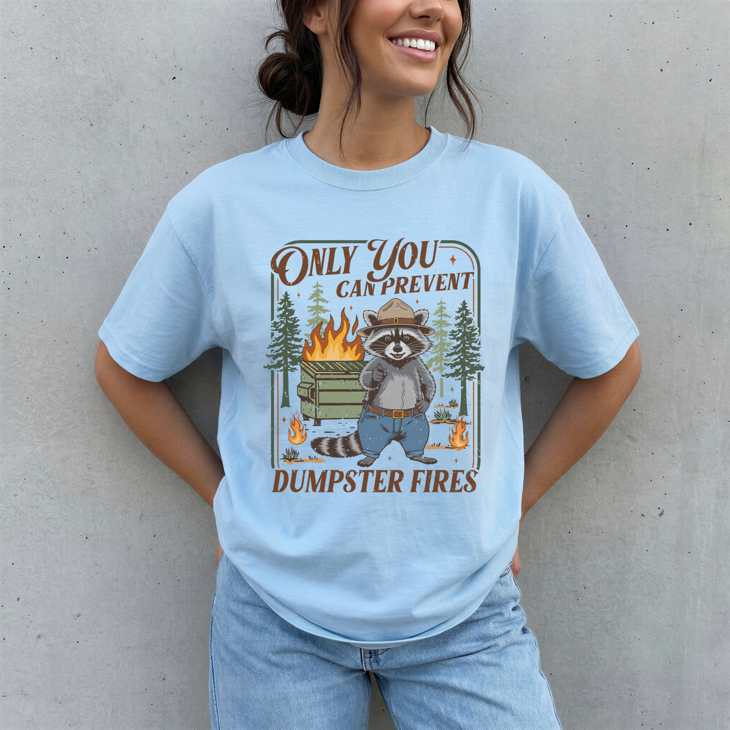 ONLY YOU CAN PREVENT DUMPSTER FIRES