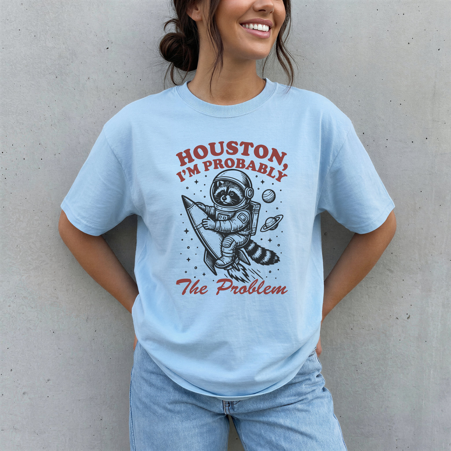 HOUSTON I'M PROBABLY THE PROBLEM